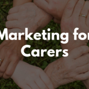 Marketing For Carers