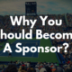 Why You Should Become A Sponsor
